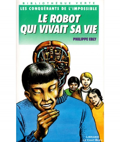 Les conquérants de l'impossible : Le robot qui vivait sa vie - Philippe Ebly - Bibliothèque verte