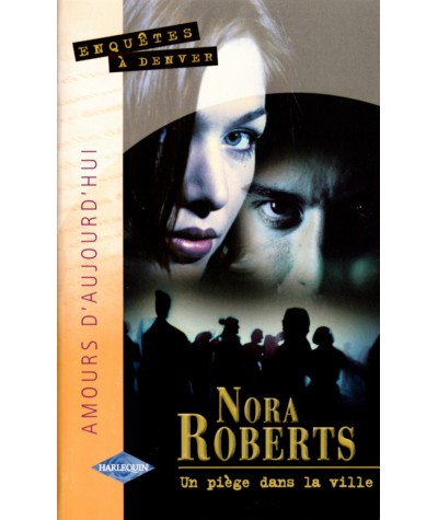 Enquêtes à Denver T5 : Un piège dans la ville - Nora Roberts - Harlequin Amours d'aujourd'hui N° 812