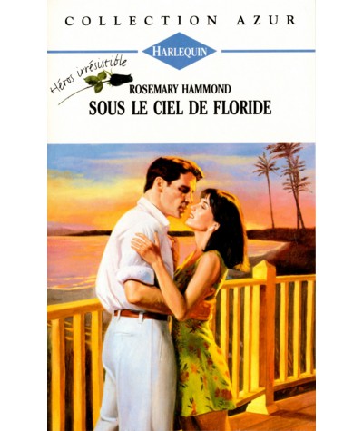 Héros Irrésistible : Sous le ciel de Floride - Rosemary Hammond - Harlequin Azur N° 1672