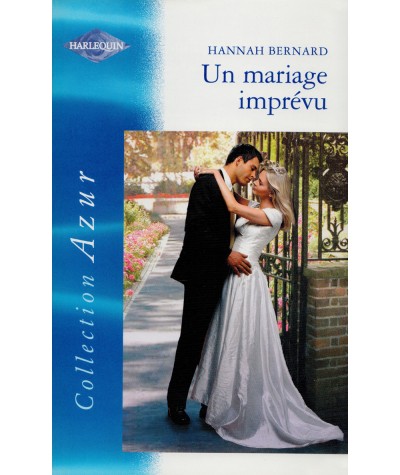 Un mariage imprévu - Hannah Bernard - Harlequin Azur N° 2441