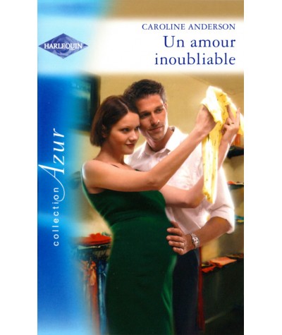 Un amour inoubliable - Caroline Anderson - Harlequin Azur N° 2521