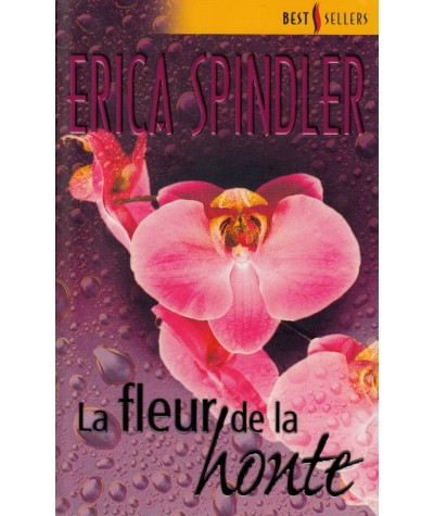 La fleur de la honte - Erica Spindler - Harlequin Best Sellers N° 60