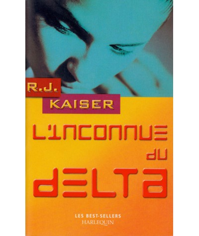 L'inconnue du delta - R.J. Kaiser - Les Best-Sellers Harlequin N° 135