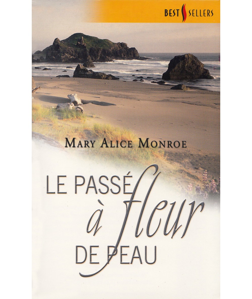 Le passé à fleur de peau - Mary Alice Monroe - Les Best Sellers Harlequin N° 184