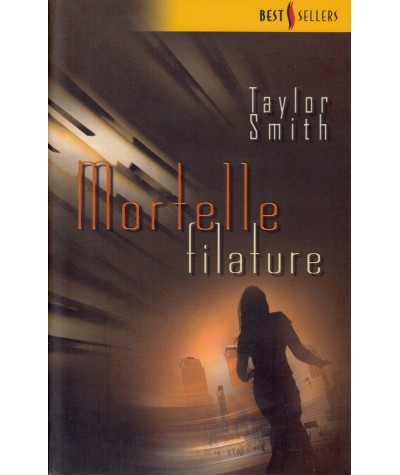 Mortelle filature - Taylor Smith - Les Best-Sellers Harlequin N° 221