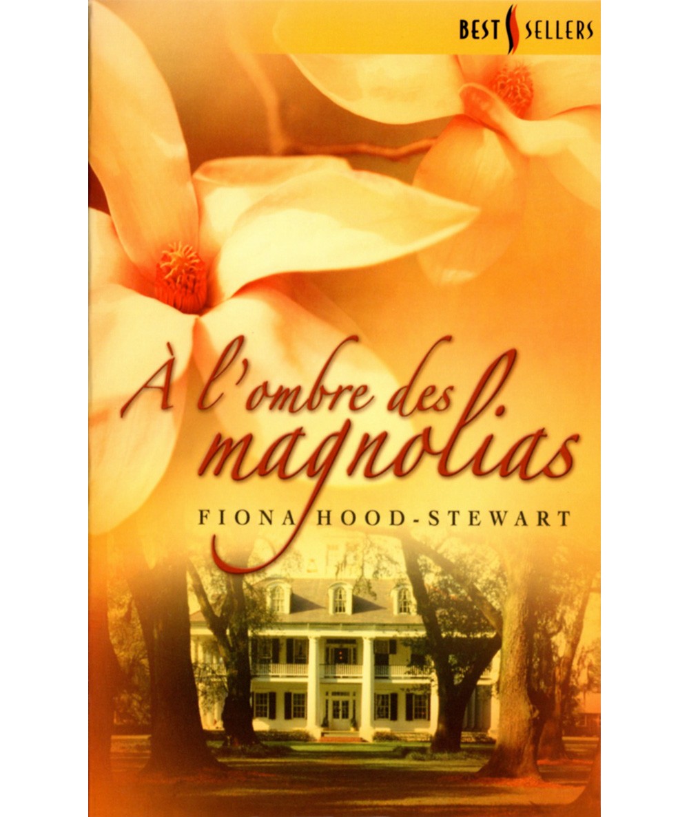 A l'ombre des magnolias - Fiona Hood-Stewart - Les Best-Sellers Harlequin N° 243