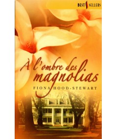 A l'ombre des magnolias - Fiona Hood-Stewart - Les Best-Sellers Harlequin N° 243