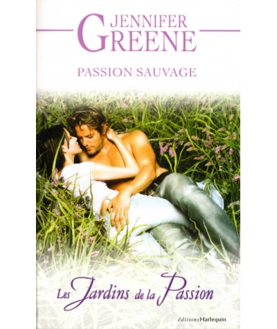 Les jardins de la passion T1 : Passion sauvage - Jennifer Greene - Saga Harlequin