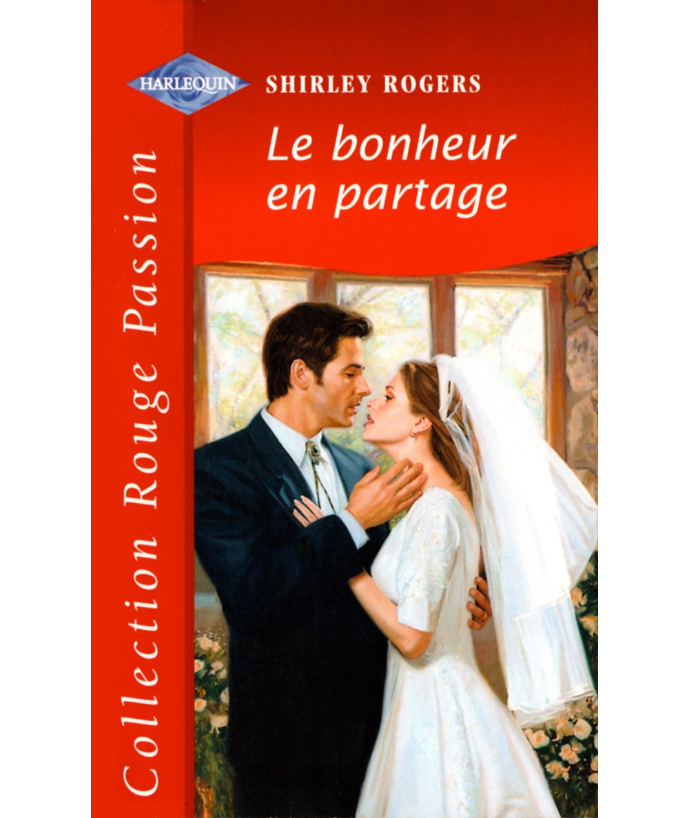 Le bonheur en partage - Shirley Rogers - Harlequin Rouge Passion N° 1110