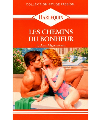 Les chemins du bonheur - Jo Ann Algermissen - Harlequin Rouge passion N° 328