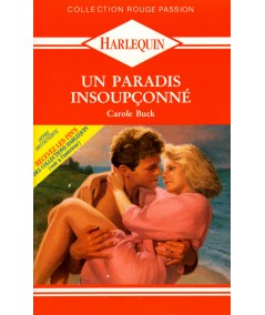 Un paradis insoupçonné - Carole Buck - Rouge passion Harlequin N° 411