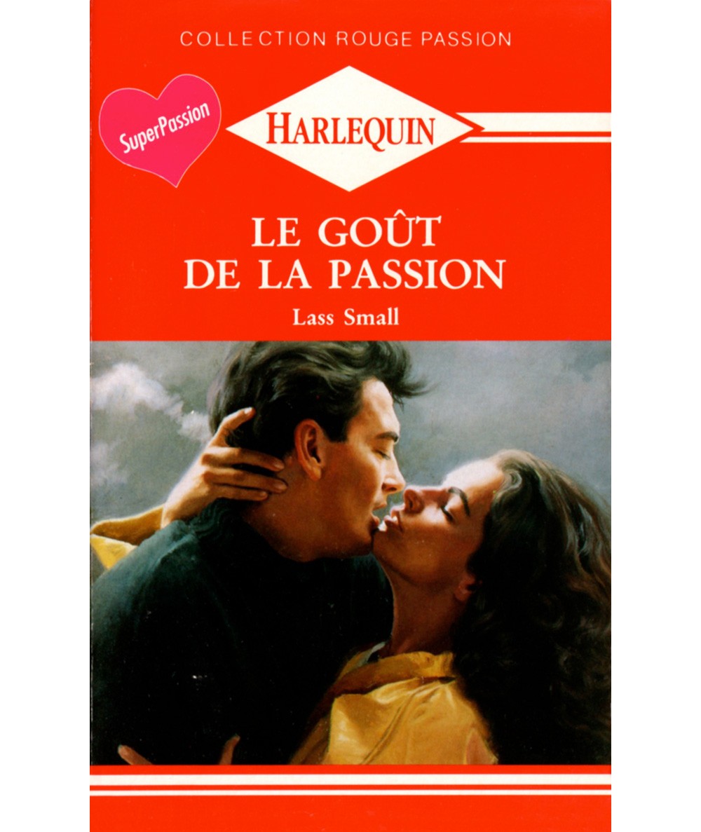 Le goût de la passion - Lass Small - Rouge passion Harlequin N° 419