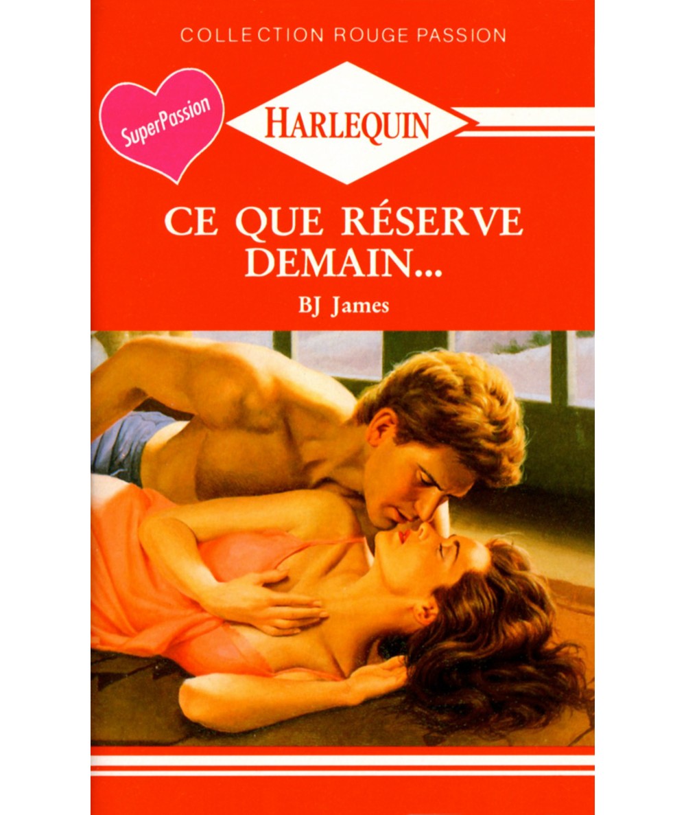 Ce que réserve demain - Bj James - Rouge passion Harlequin N° 467