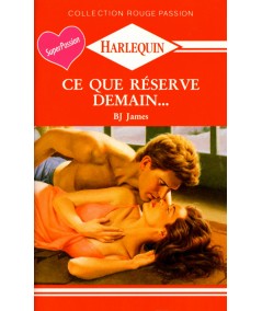 Ce que réserve demain - Bj James - Rouge passion Harlequin N° 467
