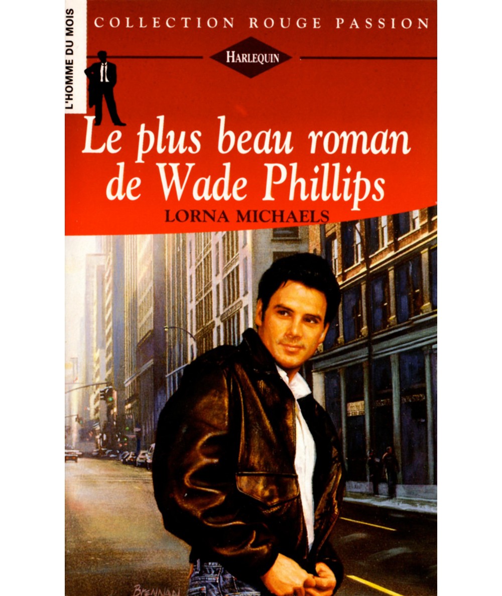 Le plus beau roman de Wade Phillips - Lorna Michaels - Rouge passion Harlequin N° 736
