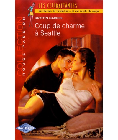 Coup de charme à Seattle - Kristin Gabriel - Rouge Passion Harlequin N° 1192
