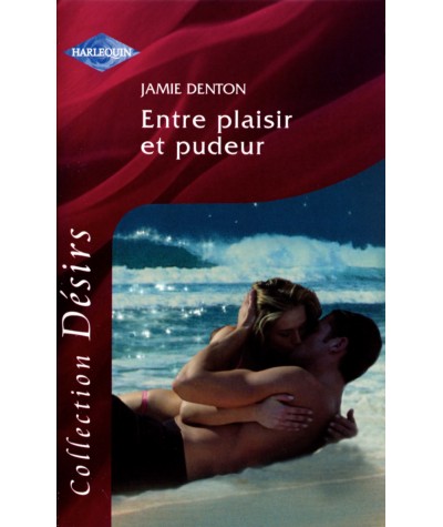 Entre plaisir et pudeur - Jamie Denton - Harlequin Désirs N° 147