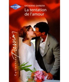 La tentation de l'amour - Katherine Garbera - Harlequin Passion N° 1387