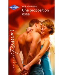 Une proposition osée - Kate Hoffmann - Harlequin Passion N° 1332