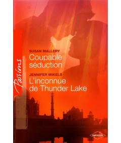 Coupable séduction / L'inconnue de Thunder Lake - Harlequin Passions N° 34