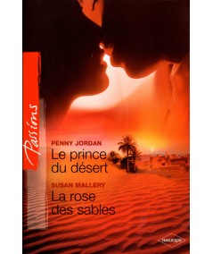 Le prince du désert / La rose des sable - Harlequin Passions N° 9