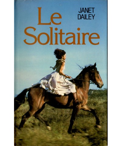 Le solitaire - Janet Dailey - France Loisirs