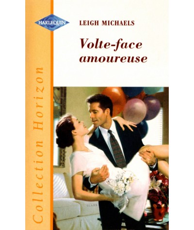 Volte-face amoureuse - Leigh Michaels - Harlequin Horizon N° 1776
