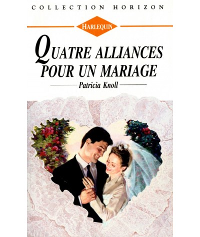 Quatre alliances pour un mariage - Patricia Knoll - Harlequin Horizon N° 1518