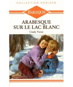 Arabesque sur le Lac Blanc - Cindy Victor - Harlequin Horizon N° 725