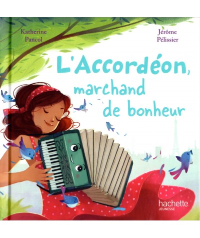 En avant la musique : L'Accordéon, marchand de bonheur - Katherine Pancol - Les livres Happy Meal