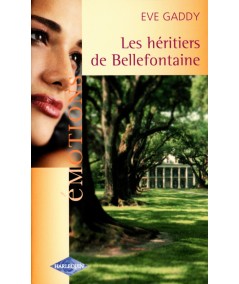 Les héritiers de Bellefontaine - Eve Gaddy - Harlequin Emotions N° 876