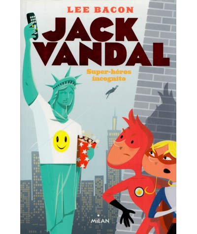 Jack Vandal T2 : Super-héros incognito - Lee Bacon - MILAN Jeunesse