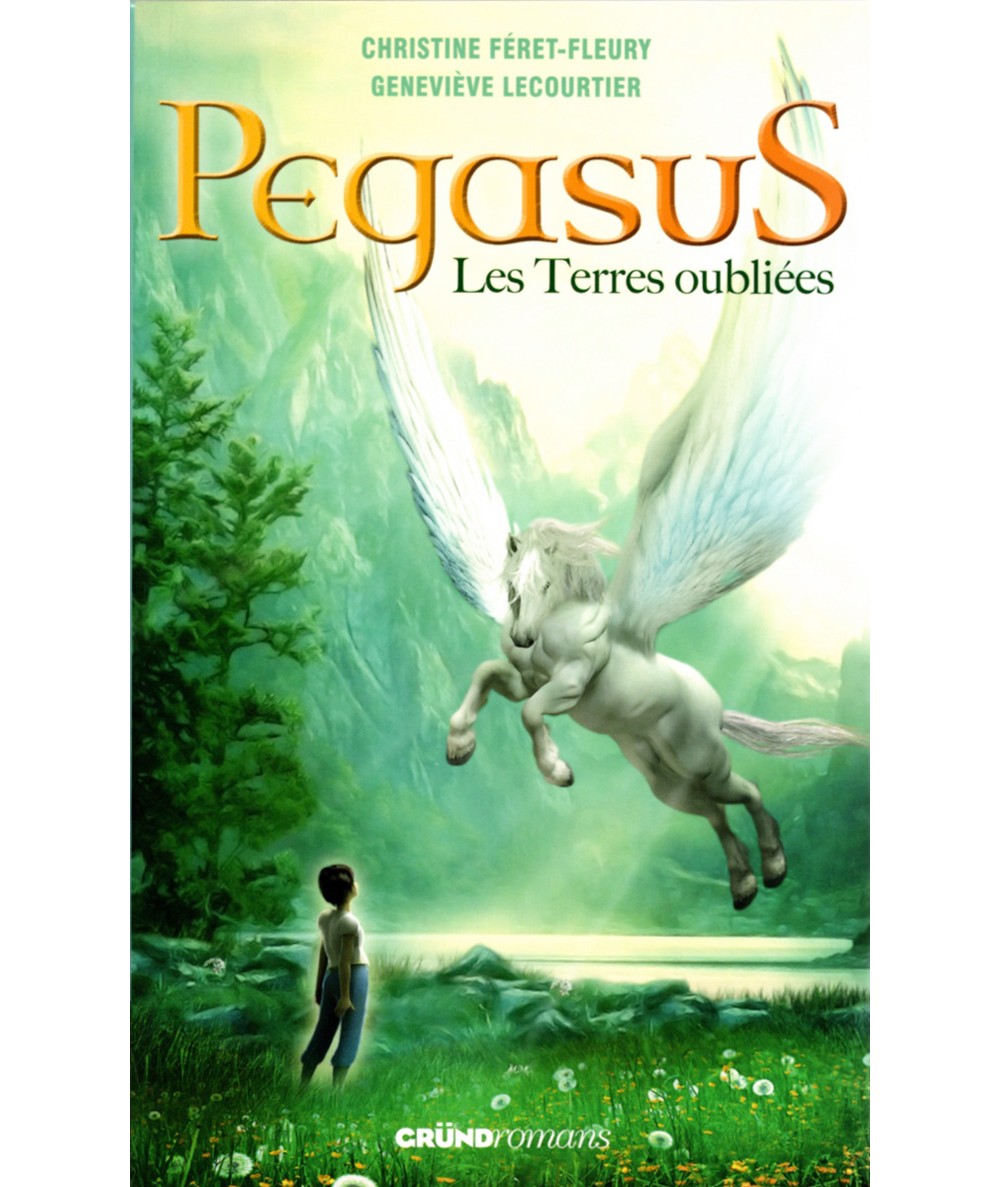 Pegasus T1 : Les Terres oubliées - Christine Féret-Fleury, Geneviève Lecourtier - Editions Gründ