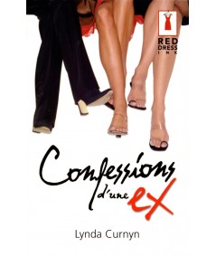 Confessions d'une ex - Lynda Curnyn - Harlequin Red Dress Ink